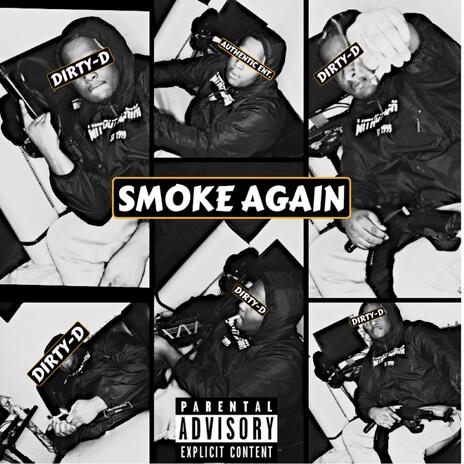 Smoke Again ft. Dirty D | Boomplay Music