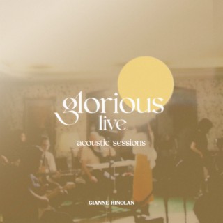 Glorious Live Acoustic Sessions