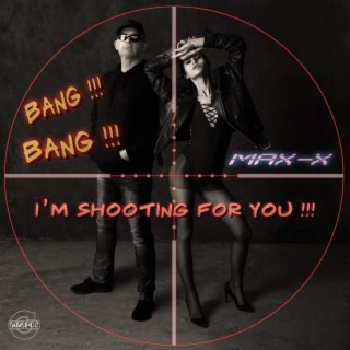 Bang!!! Bang!!! I-m Shooting For You!!!