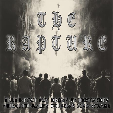 The Rapture ft. Fyah Pon Drums, JT Hernandez, Shikottii, Larry Coleman 2020 & Sylxnt | Boomplay Music