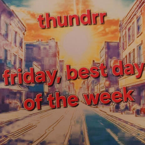 FRIDAY, BEST DAY OF THE WEEK. | Boomplay Music