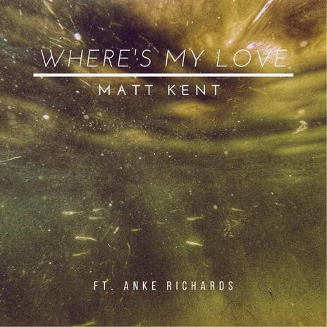 Where’s My Love ft. Anke Richards | Boomplay Music