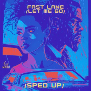 Fast Lane (Let Me Go) (sped up)