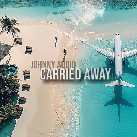 Carried away | Boomplay Music