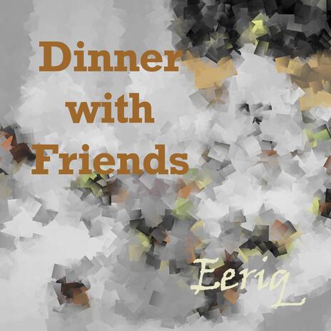 Dinner with Friends | Boomplay Music