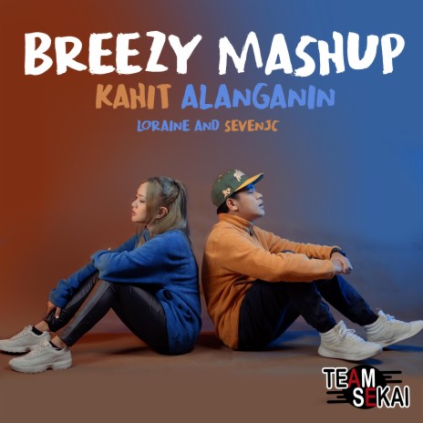 Kahit Alanganin Breezy Mashup ft. SevenJC & Loraine | Boomplay Music