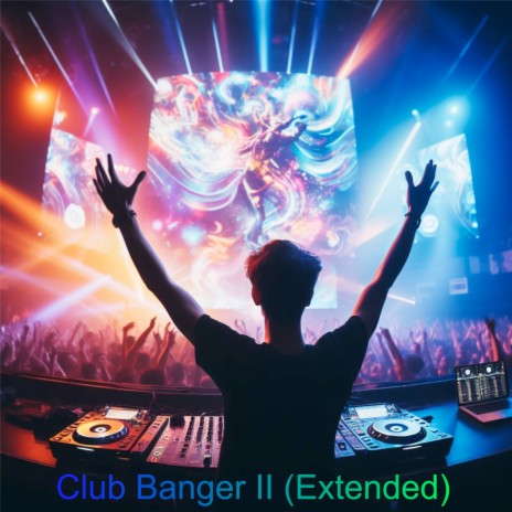 Club Banger II (Extended Mix) | Boomplay Music