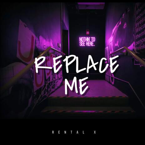 Replace Me | Boomplay Music