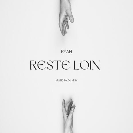 Reste loin | Boomplay Music