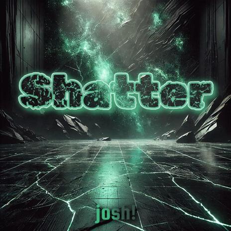 Shatter | Boomplay Music