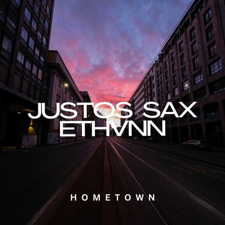 Hometown ft. Justos & Ethvnn | Boomplay Music