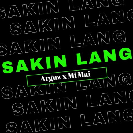 Sakin Lang ft. Arguz & MiMai | Boomplay Music