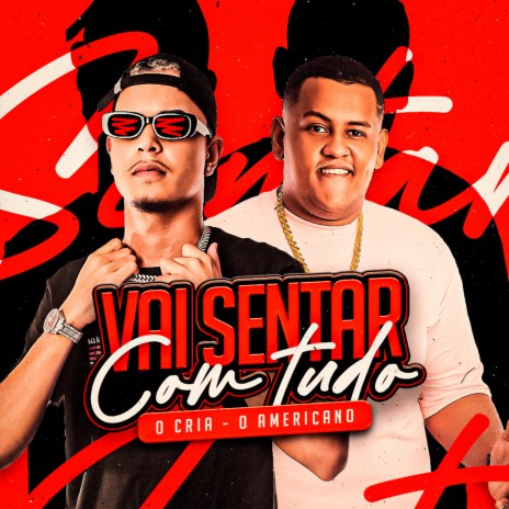 Vai Sentar Com Tudo ft. O Americano | Boomplay Music