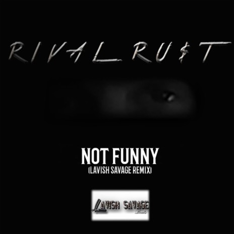 Not Funny (Lavish Savage Remix) ft. Lavish Savage | Boomplay Music