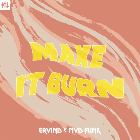 Make it burn ft. Ervind | Boomplay Music