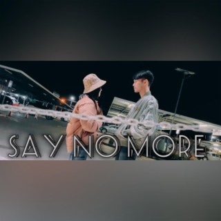 SAY NO MORE by Eh Ni