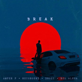 Break (feat. Amper P, ReyGround, Droxy & Rob Alega)