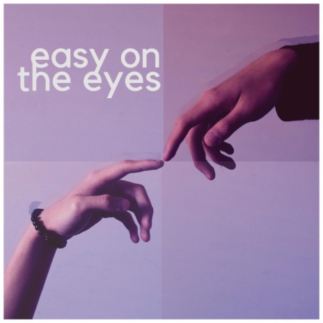 Easy on the eyes | Boomplay Music