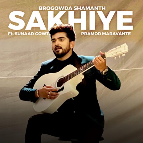 SAKHIYE SAKHIYE ft. Sunaad Gowtham & Pramod Maravante