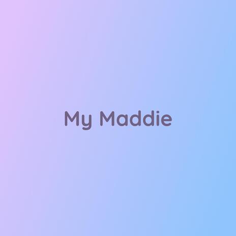 My Maddie | Boomplay Music