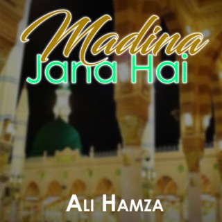 Madina Jana Hai