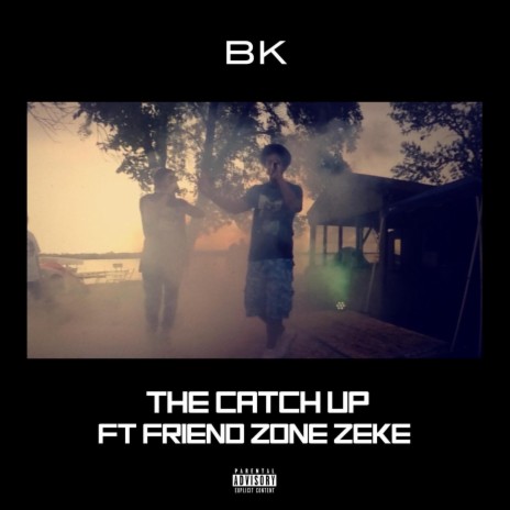 The Catch Up (feat. Friend Zone Zeke) | Boomplay Music