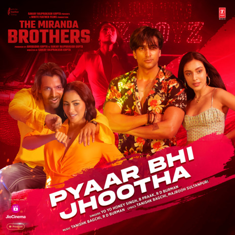 Pyaar Bhi Jhootha (From The Miranda Brothers) ft. Yo Yo Honey Singh & B Praak | Boomplay Music