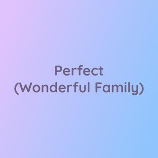 Perfect (Wonderful Family)