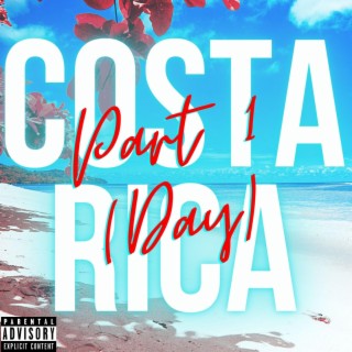 Costa Rica Part 1 (Day) lyrics | Boomplay Music