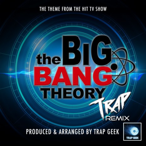 The Big Bang Theory Main Theme (From The Big Bang Theory) (Trap Version) | Boomplay Music
