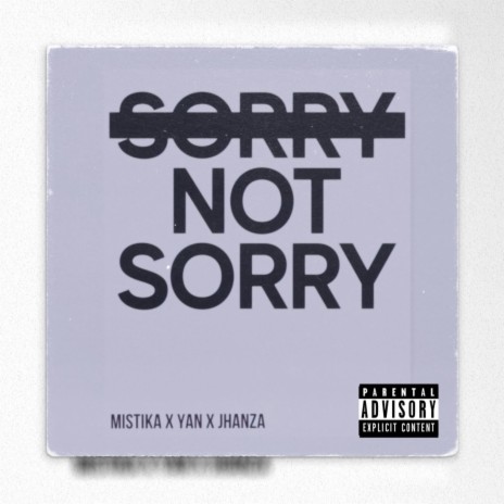 Sorry Not Sorry ft. yan & Jhanza | Boomplay Music