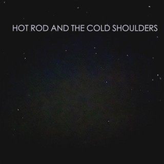 Hot Rod & the Cold Shoulders