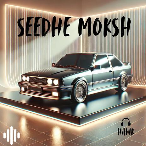 Seedhe Moksh | Boomplay Music