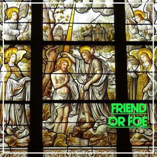 Friend or Foe? lyrics | Boomplay Music