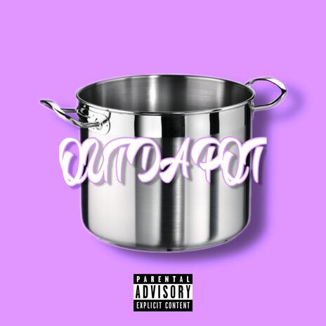 Out Da Pot | Boomplay Music