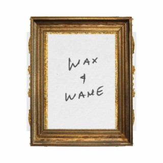 Wax and Wane