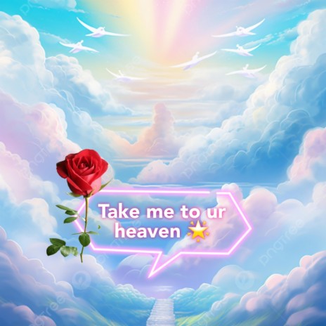 Take me to ur heaven