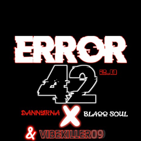 ERROR 42 2.0 ft. Blaqq Soul & Vibekiller09