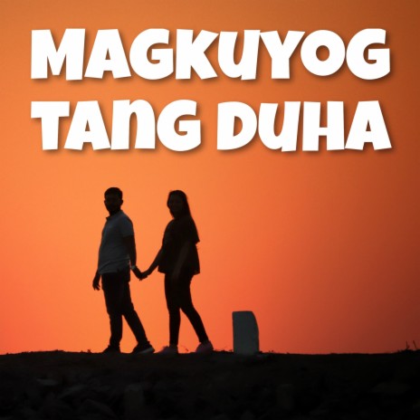 Magkuyog Tang Duha ft. Kuya Bryan | Boomplay Music