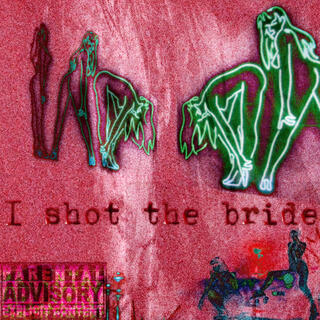 I SHOT THE BRIDE