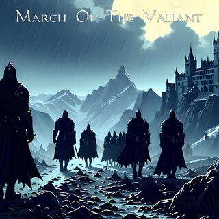 March Of The Valiant