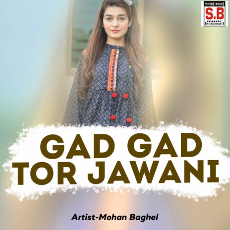 Gad Gad Tor Jawani ft. Soniya Baghel | Boomplay Music