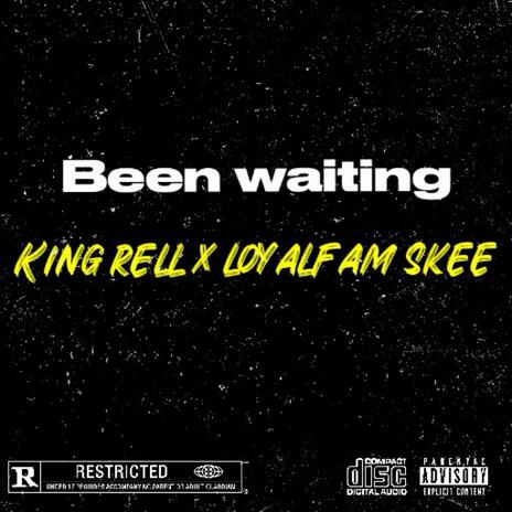 Been Waiting ft. Loyalfam Skee | Boomplay Music