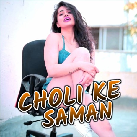 Choli Ke Saman | Boomplay Music