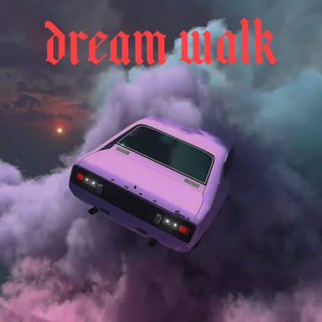 DREAM WALK | Boomplay Music
