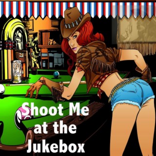 Shoot Me at the Jukebox