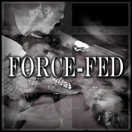 Force-Fed | Boomplay Music