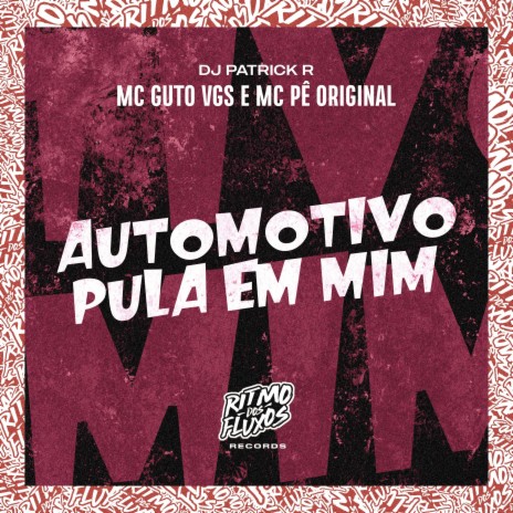 Automotivo Pula em Mim ft. MC Pê Original & DJ Patrick R | Boomplay Music