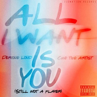 All I Want Is You (Still Not A Player)