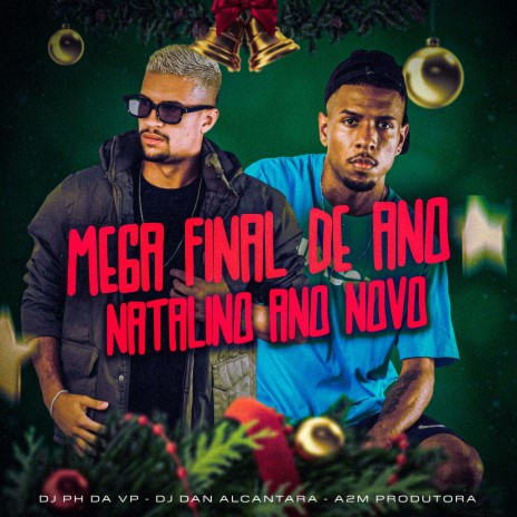 Mega Final de Ano Natalino Ano Novo ft. Dj Dan Alcantara & A2M PRODUTORA | Boomplay Music